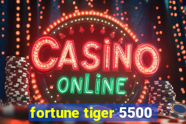 fortune tiger 5500